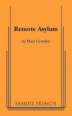 Remote Asylum - Mart Crowley