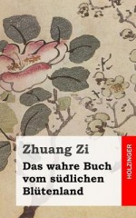 Das Wahre Buch Vom Sudlichen Blutenland - Zhuangzi