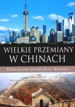 Wielkie przemiany w Chinach. Próba bilansu reform Deng Xiaopinga - Krzysztof Gawlikowski, Małgorzata Ławacz