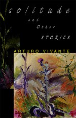 Solitude and Other Stories - Arturo Vivante