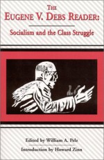 Eugene V. Debs Reader: Socialism and the Class Struggle - Eugene Victor Debs, William A. Pelz