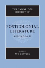 The Cambridge History of Postcolonial Literature 2 Volume Set - Ato Quayson