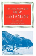 The Living World of the New Testament - Howard Clark Kee