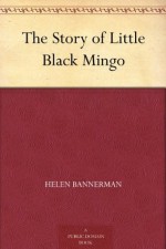 The Story of Little Black Mingo - Helen Bannerman