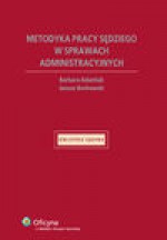 Metodyka pracy sędziego w sprawach administracyjnych - Barbara Adamiak, Janusz Borkowski