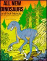 All New Dinosaurs And Their Friends: From The Great Recent Discoveries - Robert A. Long