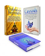 Crystals Box Set: The Best List Of Crystals And Their Meanings Plus Chakras for Beginners Guide to Help you Learn How to Balance Your Chakras and Heal ... and their meanings, chakras for beginners) - William Diaz, Ester Clark, Tom Hastings