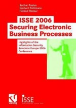 ISSE 2006 Securing Electronic Business Processes: Highlights of the Information Security Solutions Europe 2006 Conference - Sachar Paulus, Norbert Pohlmann, Helmut Reimer