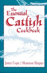 Essential Catfish Cookbook - Janet Cope, Shannon Harper