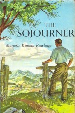 The Sojourner by Marjorie Kinnan Rawlings - Marjorie Kinnan Rawlings, Robert G. Doares