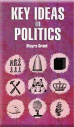 Key Ideas in Politics - Moyra Grant