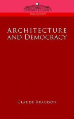 Architecture And Democracy - Claude Bragdon