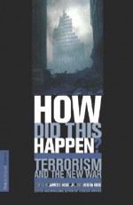 How Did This Happen?: Terrorism And The New War - James F. Hoge Jr., Gideon Rose