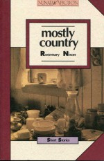 Mostly Country: Stories - Rosemary Nixon