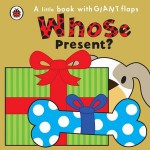 Whose Present?: A Little Book with Giant Flaps - Fiona Munro, Jo Garden