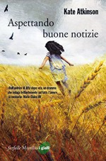 Aspettando buone notizie (Farfalle) (Italian Edition) - Kate Atkinson, Ada Arduini