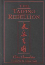 The Taiping Rebellion - Shunshin Chin, Joshua A. Fogel