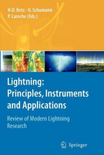 Lightning: Principles, Instruments and Applications: Review of Modern Lightning Research - Hans Dieter Betz, Ulrich Schumann, Pierre Laroche