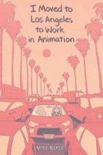 I Moved to Los Angeles to Work in Animation - Natalie Nourigat