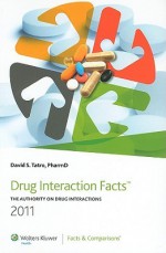 2011 Drug Interaction Facts: The Authority on Drug Interactions: Published by Facts &amp; Comparisons - David S. Tatro