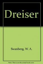 Dreiser - W.A. Swanberg