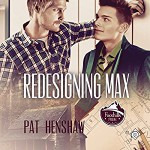 Redesigning Max: Foothills Pride Stories, Book 2 - Pat Henshaw, David Ross, Dreamspinner Press LLC