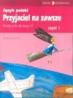 Przyjaciel na zawsze kl. 6 cz.1 podręcznik - Grzegorz Leszczyński