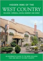 The Hidden Inns of the West Country: Including Cornwall, Devon, Somerset and Dorset - Peter Long