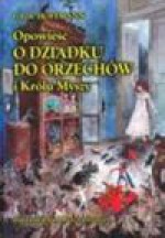 Opowieść o Dziadku do Orzechów i Królu Myszy - Ernst T. A. Hoffmann