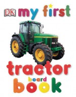 My First Tractor Board Book - Jane Yorke