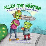 Allen the Martian - A Very Special Gift for a Very Special Mommy (Mother's Day for Aliens) - Simon Knight, Mitch Antonio