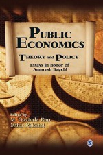 Public Economics: Theory and Policy: Essays in Honor of Amaresh Bagchi - M. Govinda Rao, Mihir Rakshit