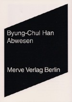 Abwesen - Byung-Chul Han, Pyŏng-ch'ŏl Han