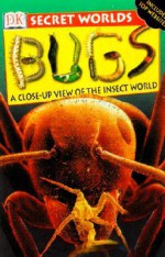 Secret Worlds Bugs: A Close-Up View of the Insect World - Chris Maynard