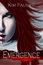 Emergence (Fire and Ice, #4) - Kim Faulks