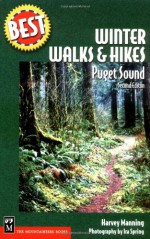 Winter Walks and Hikes: Puget Sound (Best Hikes) - Harvey Manning, Ira Spring