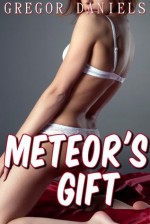 Meteor's Gift (Mind Control Erotica) - Gregor Daniels