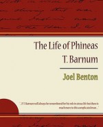 The Life of Phineas T. Barnum - Joel Benton