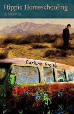 Hippie Homeschooling - Carlton Smith