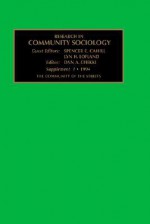 Research in Community Sociology: Supplement 1 - The Community of the Streets - Spencer E. Cahill, Danesh A. Chekki