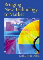 Bringing New Technology to Market - Kathleen R. Allen