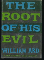 The root of his evil - William Ard