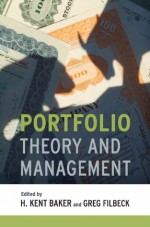 Portfolio Theory and Management - H. Kent Baker, Greg Filbeck