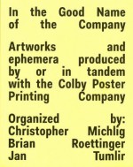 In the Good Name of the Company: Artworks and ephemera produced by or in tandem with the Colby Printing Company - Jan Tumlir, Chris Michlig, Brian Roettinger