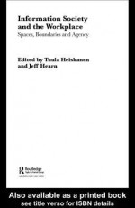 Information Society and the Workplace: Spaces, Boundaries and Agency (Routledge Studies in Technology, Work and Organizations) - Prof Jeff Hearn, Tuula Heiskanen