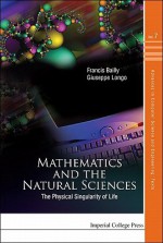 Mathematics and the Natural Sciences: The Physical Singularity of Life - Francis Bailly, Giuseppe Longo