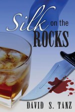 Silk on the Rocks - David S. Tanz