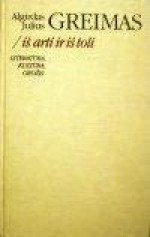 Iš arti ir iš toli: Literatūra, kultūra, grožis - Algirdas Julius Greimas