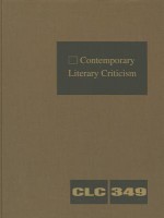 Contemporary Literary Criticism, Volume 349 - Jeffrey W. Hunter