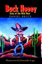 Buck Hooey: Tales of the Wild West - Daniel Bruce, Fernando Lugo